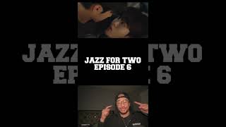 JAZZ FOR TWO EP 6 REACTION