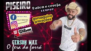 #gersonmax #gonzaguinhagravacoes    GERSON MAX CD DE PISEIRO 2021