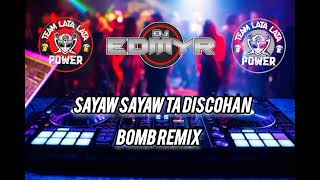 Sayaw Sayaw Ta Sa Discohan ( Dj Tayzon ) ( Bomb Remix ) Dj Edmyr Remix | Team Lata Lata Power