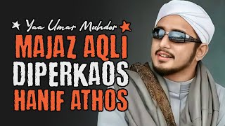 KETIKA HANIF MEMPERKAOS MAJAZ AQLI