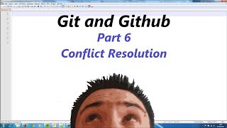 Git and Github Part 6 (Conflict Resolution)