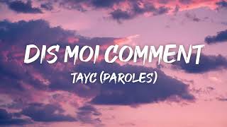 Tayc - Dis Moi Comment (Paroles/Lyrics) | Mix Ninho, Niska, Fally Ipupa