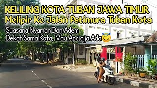 KELILING KOTA TUBAN MELIPIR KE JALAN PATIMURA #jalanjalan #tuban #exploretuban #wisatajawatimur