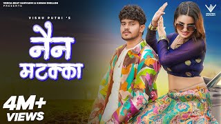 Nain Matakka (Official Video) Vishu Puthi | Divyanka Sirohi | New Haryanvi Song Haryanavi 2023