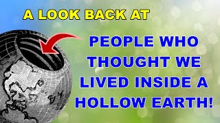 A Look Back At People Who Believed We Live Inside a Hollow Earth