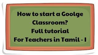 How to start a Google Classroom? Full tutorial for Teachers in Tamil