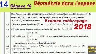 Géométrie dans l'espace. séance 14. 2 Bac sciences. examen rattrapage 2018