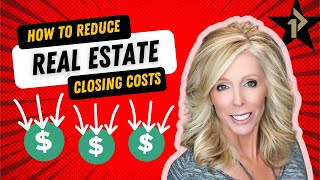 Ultimate Strategies for Reducing Real Estate Closing Costs