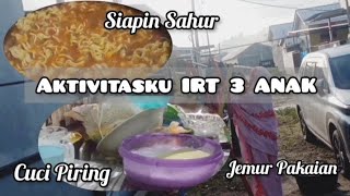 AKTIVITASKU IRT 3 ANAK || Di mulai dari siapin sahur, Cuci piring, Cuci pakaian, & jemur pakaian