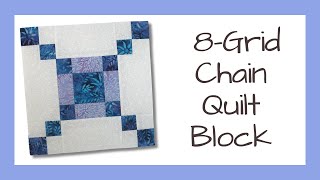 How to Make the Easy 8-Grid Chain Quilt Block - a Great Alternating Block Video Tutorial