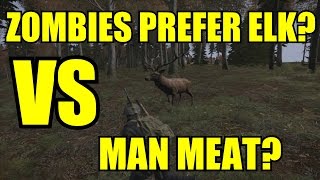 Dayz SA: Evidence Zombies Prefer Elk vs MAN MEAT?