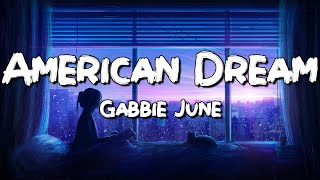 Gabbie June - American Dream (Lyrics) [Not Your Dope Remix]