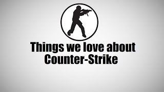 Things we love about Counter-Strike