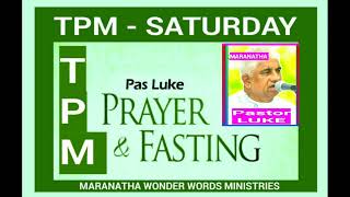 TPM FASTING PRAYER | PASTOR.LUKE | TPM MESSAGES | TPM WORSHIP | CHRISTIAN MESSAGE | MARANATHA | TPM