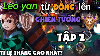 Tập 2 - Gặp Phá Game Liệu Có Bị Gãy TLT?|| Leo Yan Từ Đồng Lên Chiến Tướng