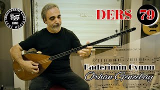 DERS 79 Kaderimin Oyunu  Müzik:Orhan Gencebay