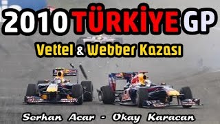 Vettel Webber Kazası 2010 Türkiye İstanbul Park GP I OKAY KARACAN ve SERHAN ACAR ANLATIMIYLA