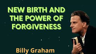 New birth and the power of forgiveness - Billy Graham Message