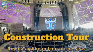 Icon of the Seas Construction Tour - Royal Caribbean