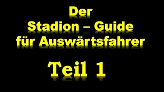 Stadion Guide Information für Auswärtsfahrer Teil 1