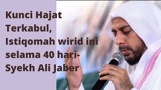 Kunci Hajat Terkabul,Istiqomah wirid ini selama 40hari-Syekh Ali Jaber #motivation #doa #amalan