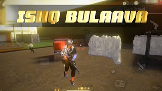 ISHQ BULAAVA SONG //Free Fire Montage Video 😊