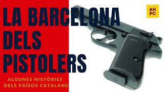 Algunes Històries dels Països Catalans: La Barcelona dels pistolers