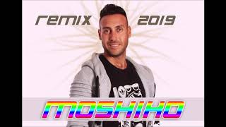 moshiko hadad remix 2019 מיקס מושיקו חדד