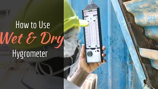 HOW TO ACCURATELY GET READINGS FROM A WET & DRY HYGROMETER