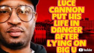 LUCE CANNON PUTS HIS LIFE IN DANGER BY LYING ON BIG U