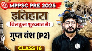 MPPSC Pre 2025 History | Gupta Dynasty Part-2 | Indian History for MPPSC Prelims 2025