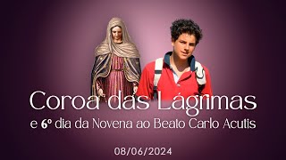 Coroa das Lágrimas e 6° Dia da Novena ao Beato Carlo Acutis - 08/06/2024 - REZE CONOSCO! -