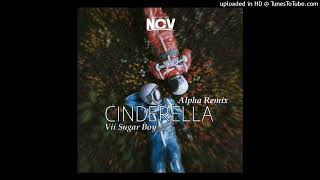 Vii Sugar Boy - Cinderella [Alpha Remix]