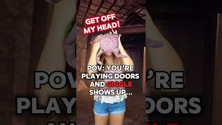 POV: You’re Playing Doors and Giggle Shows Up…