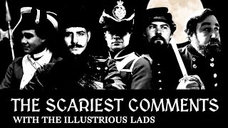 The Scariest Historical Comments! Ft. The Illustrious Lads!