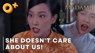 Watch your mouth, ungrateful girl | Last Madame