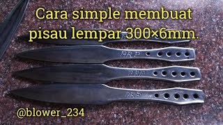 Cara simple mbuat pisau lempar 300×35×6mm.