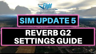 MSFS | SIM UPDATE 5 | REVERB G2 SETTINGS GUIDE | RTX 3080