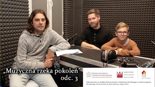 „Muzyczna rzeka pokoleń”  - Odcinek 3