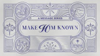 Make Him Known | November 17, 2024 | 9:00 a.m NewSong