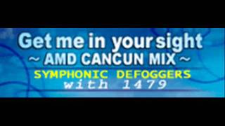 SYMPHONIC DEFROGGERS with 1479 - Get me in your sight ~AMD CANCUN MIX~ [HQ]