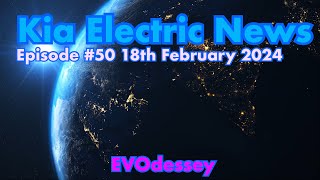 Kia Electric News Episode #50 18th February 2024