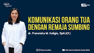 Komunikasi Orang Tua Dengan Remaja Sumbing - dr Fransiska M. Kaligis, SpKJ(K)