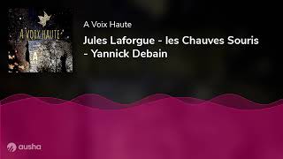 Jules Laforgue - les Chauves Souris - Yannick Debain