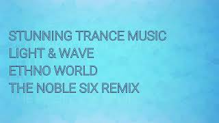 Light & Wave - Ethno World (The Noble Six Remix)