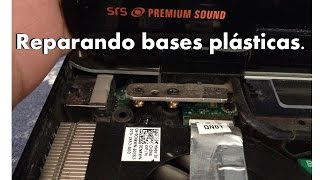 Como reparar bases plásticas (Bisagras) de una PC portátil