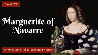 Episode 254: Marguerite de Navarre: Renaissance Writer, Reformer, and Trailblazer