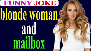 😂Funny Joke:blonde woman and mailbox