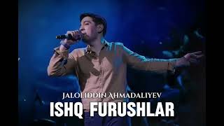 JALOLIDIN AHMADALIYEV   ISHQ FURUSHLAR 2024  https://www.youtube.com/c/CHODAKNEVOMUSIC