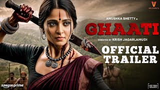 GHAATI - Official Trailer | Anushka Shetty | Krish Jagarlamudi | Ghaati Teaser |Anushka Shetty Movie